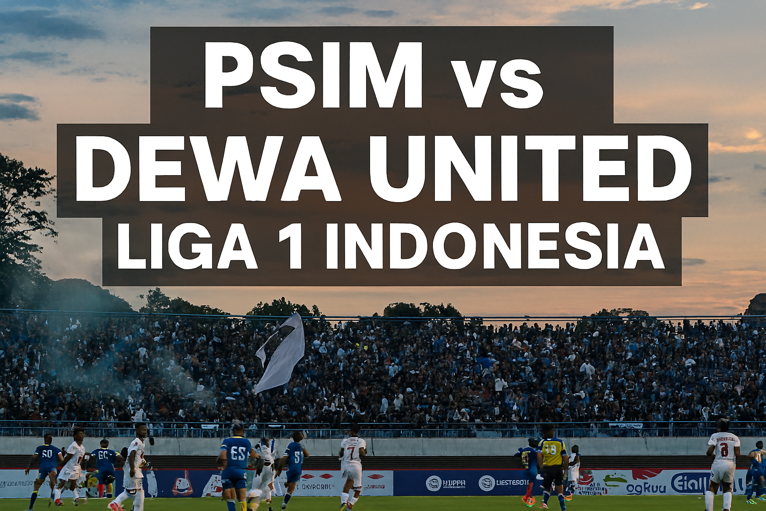 PSIM vs Dewa United : Preview Pertandingan Seru dan Strategi Tim di Jalalive!