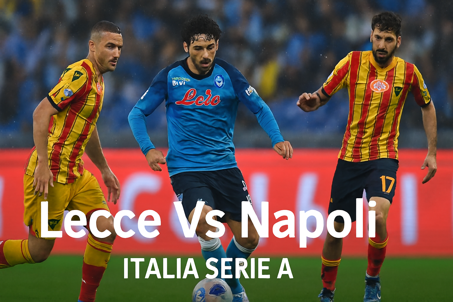 Lecce vs Napoli Jalalive: Siaran Langsung Liga Italia Serie A Tanpa Buffering 29 Oktober