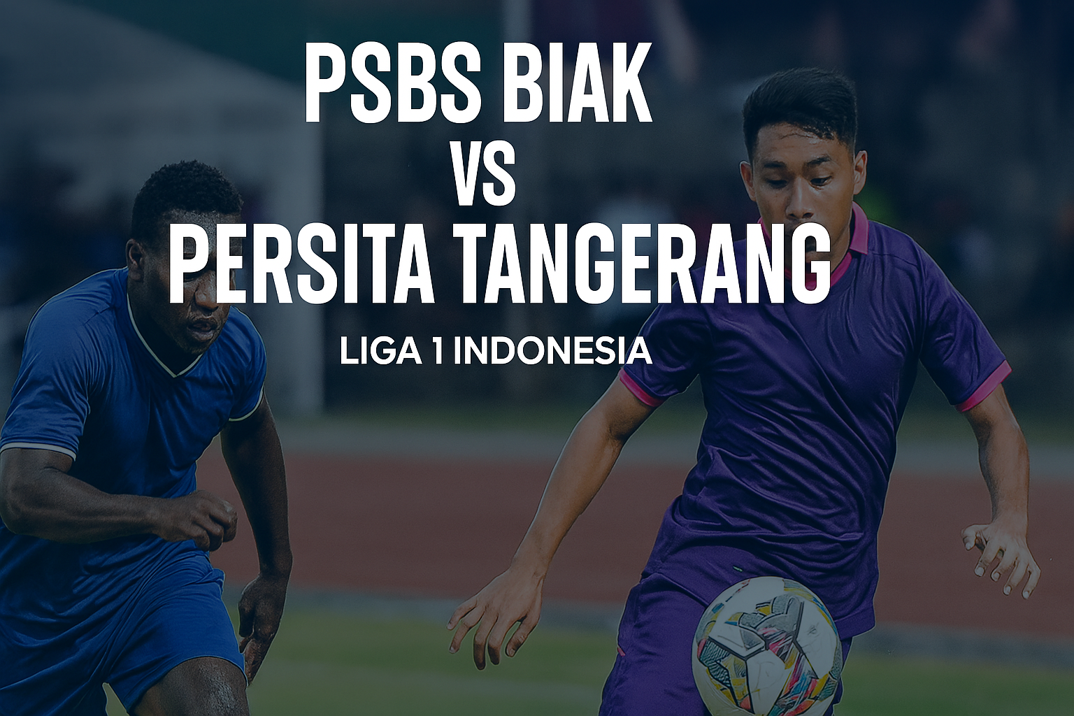 Jalalive Hadirkan Laga Panas PSBS Biak vs Persita Tangerang Liga 1 Indonesia - Duel Seru yang Tak Boleh Dilewatkan!