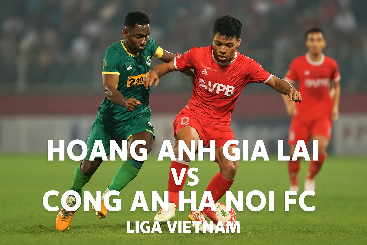 Jalalive : Pertarungan Sengit Hoang Anh Gia Lai vs Cong An Ha Noi FC yang Menentukan Nasib Liga Vietnam