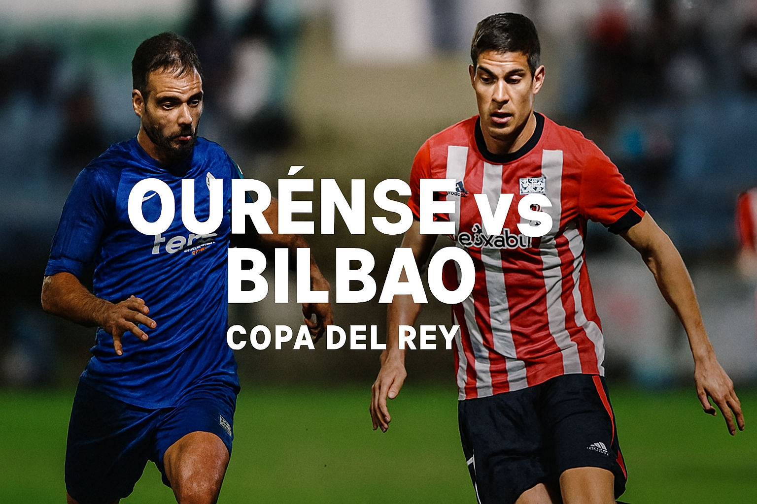 Ourense vs Bilbao Copa del Rey Dini Hari Ini 01.00 WIB Bersama Jalalive - Duel Seru di Kompetisi Prestisius Spanyol!