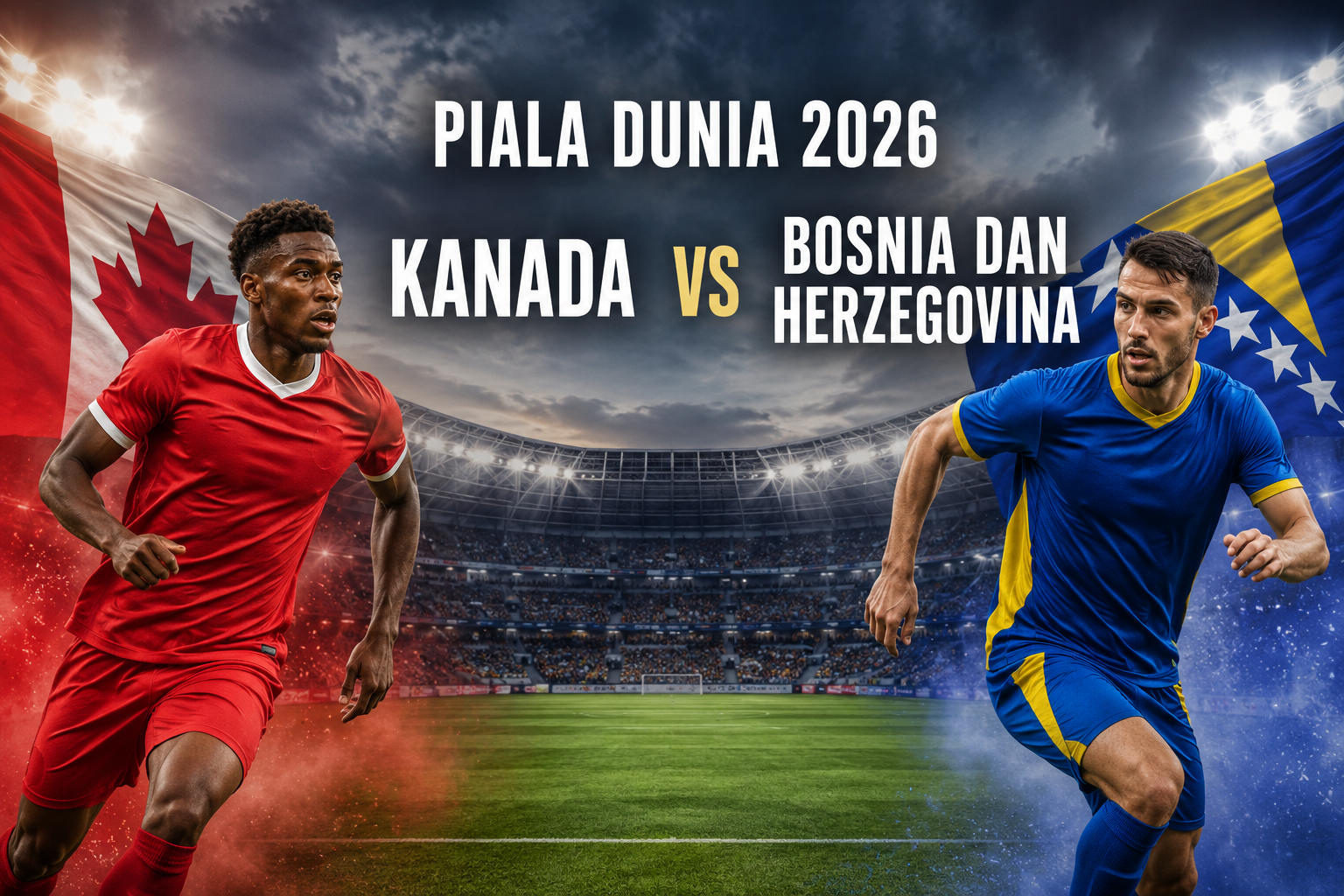 Kanada vs Bosnia dan Herzegovina Piala Dunia 2026 Dini Hari Ini Pukul 02.00 WIB Hadir dalam Pembahasan Streaming Lengkap Bersama Jalalive
