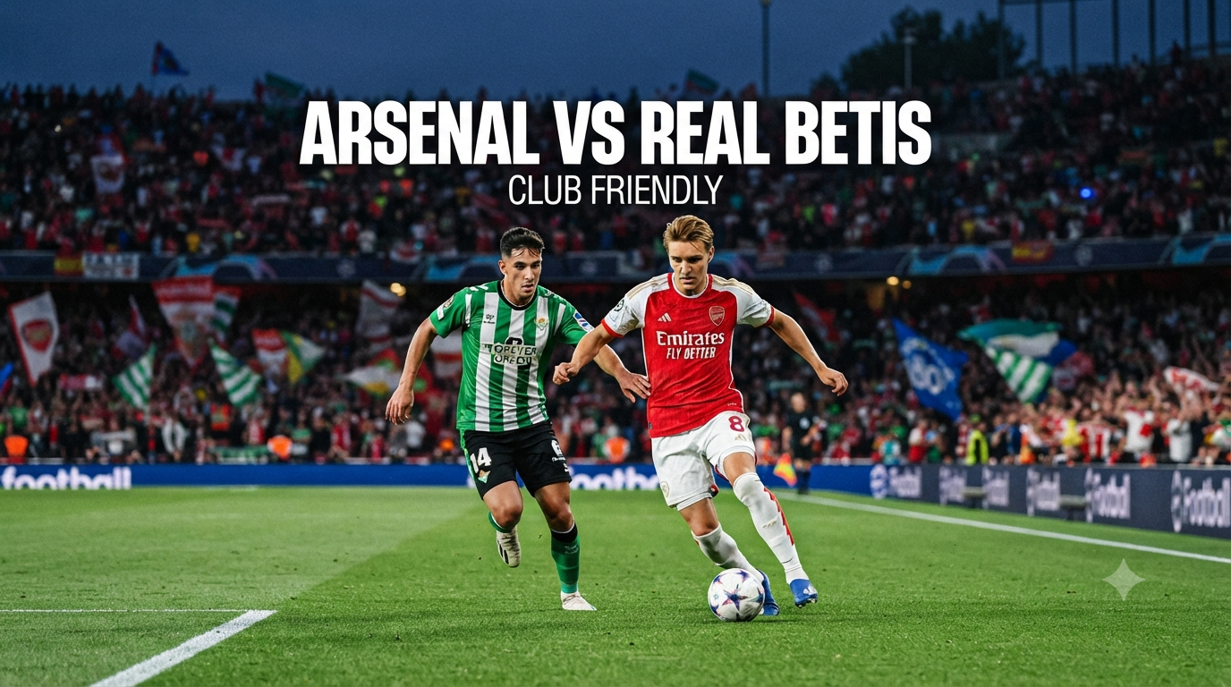 Jalalive Arsenal vs Real Betis Club Friendly Dini Hari Ini Pukul 01.30 WIB - Streaming Pertandingan Persahabatan yang Penuh Antusiasme
